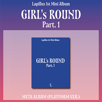 「「GIRL's ROUND Part.1」Lapillus(ラピルス)