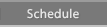 Schedule