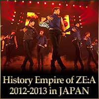 ZE:A History Empire of ZE:A 2012-2013 in JAPAN ZE:A History Empire of ZE:A 2012-2013 in JAPAN